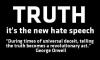 Truth is the new hate speech. 