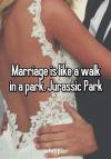 Marriage is like a walk in a park...