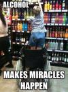 Alcohol makes miracles
