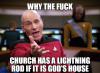 Why the fu** church has a lightning rod if it's God's house?