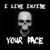 I Live Inside Your Face