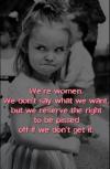 Women logic - We're women. We don't say what we want...
