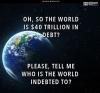 Oh, So the World is $40 trillion in debt?