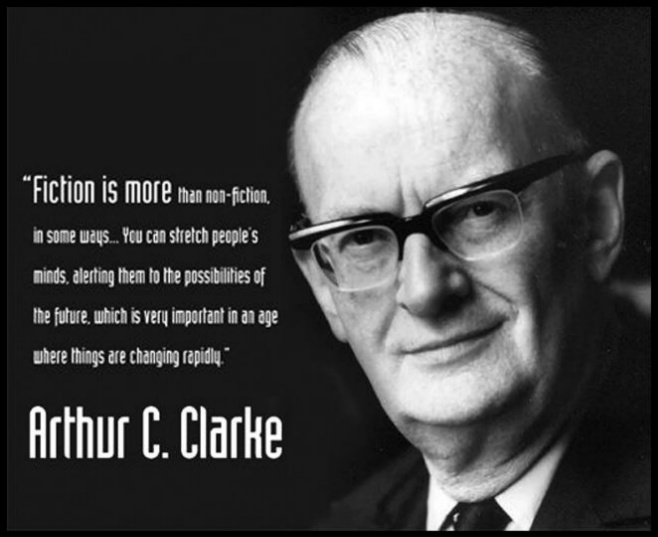 Fiction is more than non-fiction, in some ways… Arthur C. Clarke Quote ...